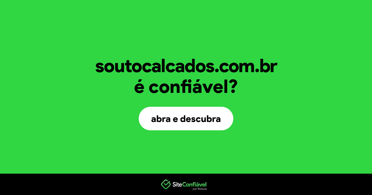 O site soutocalcados.com.br é confiável?