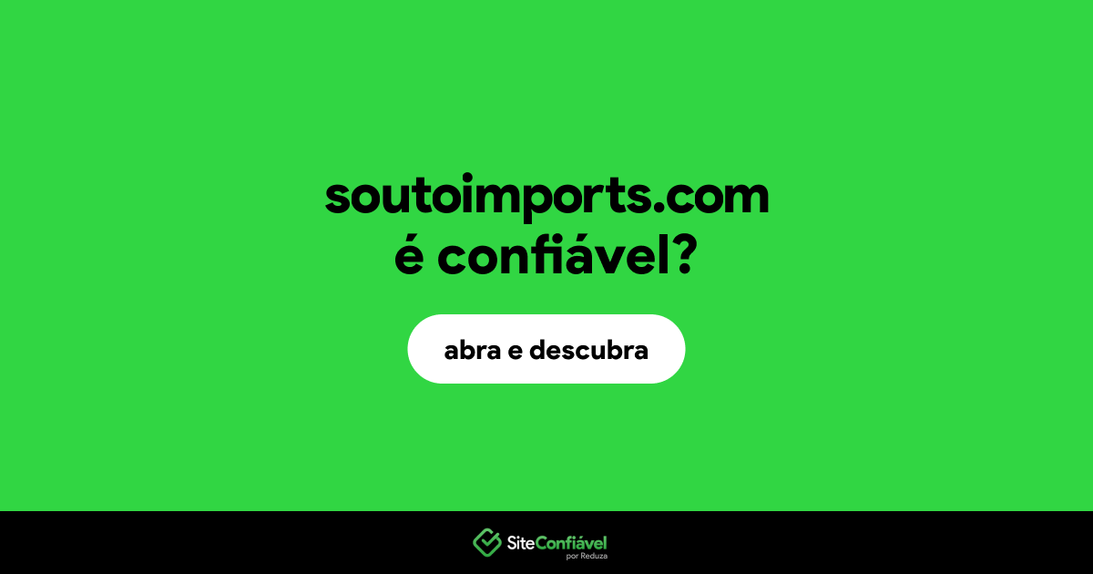 O site soutoimports.com é confiável?
