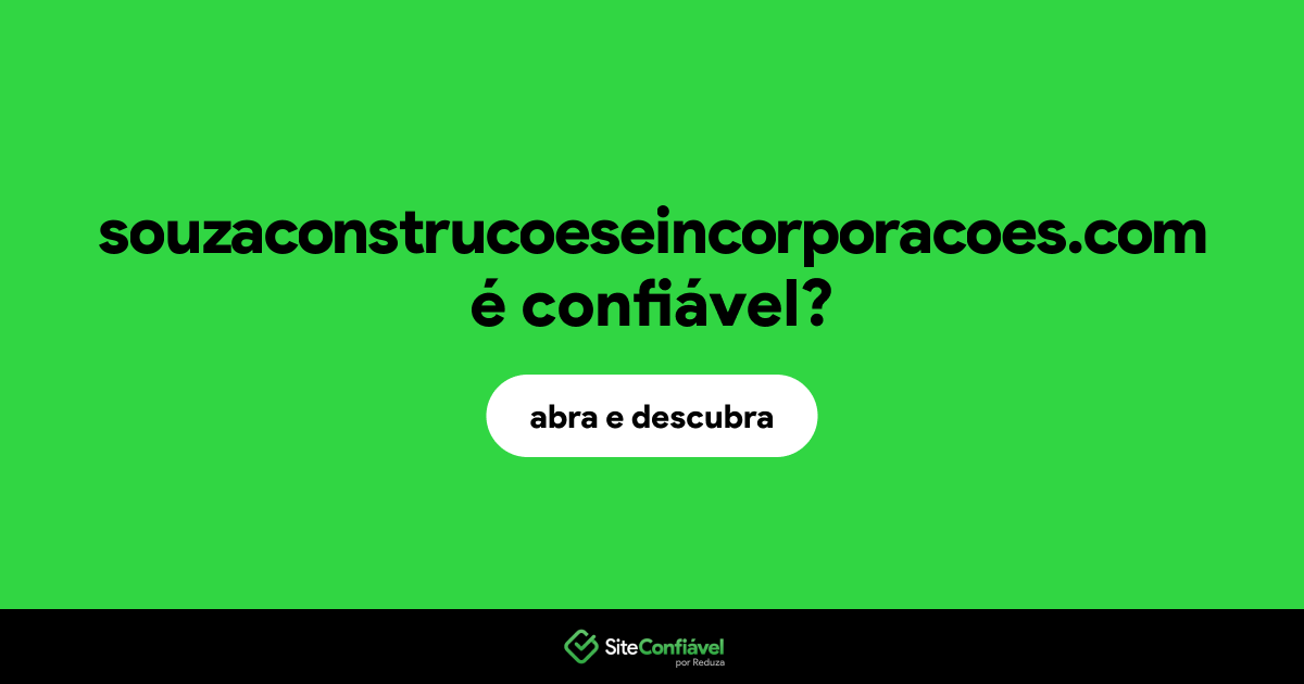 O site souzaconstrucoeseincorporacoes.com é confiável?