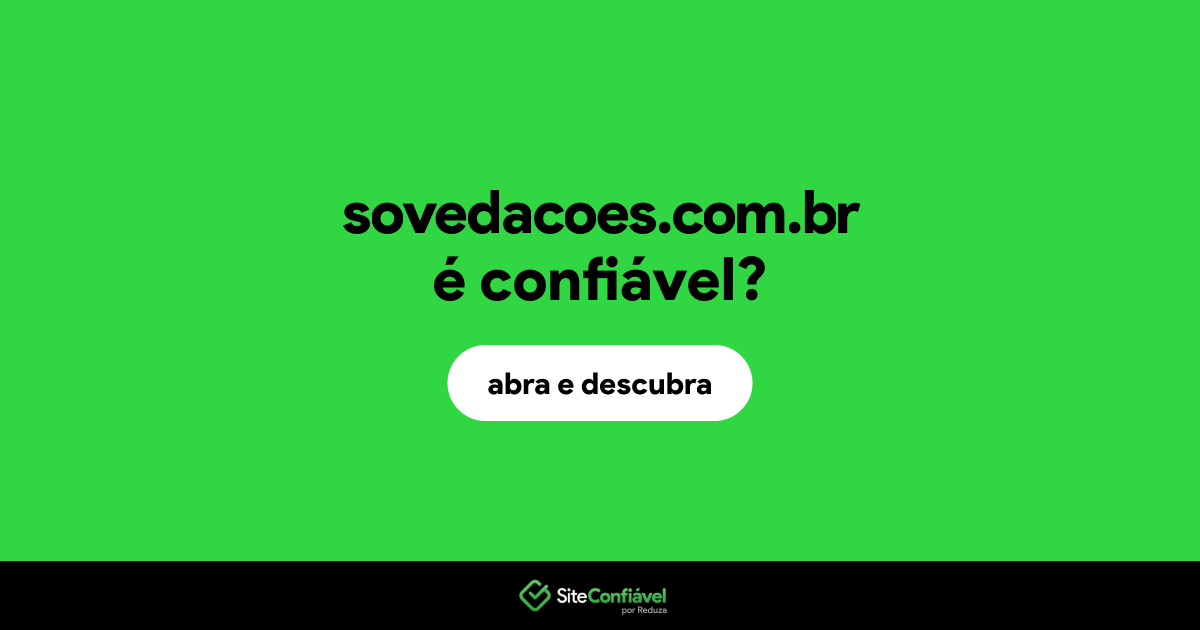 O site sovedacoes.com.br é confiável?
