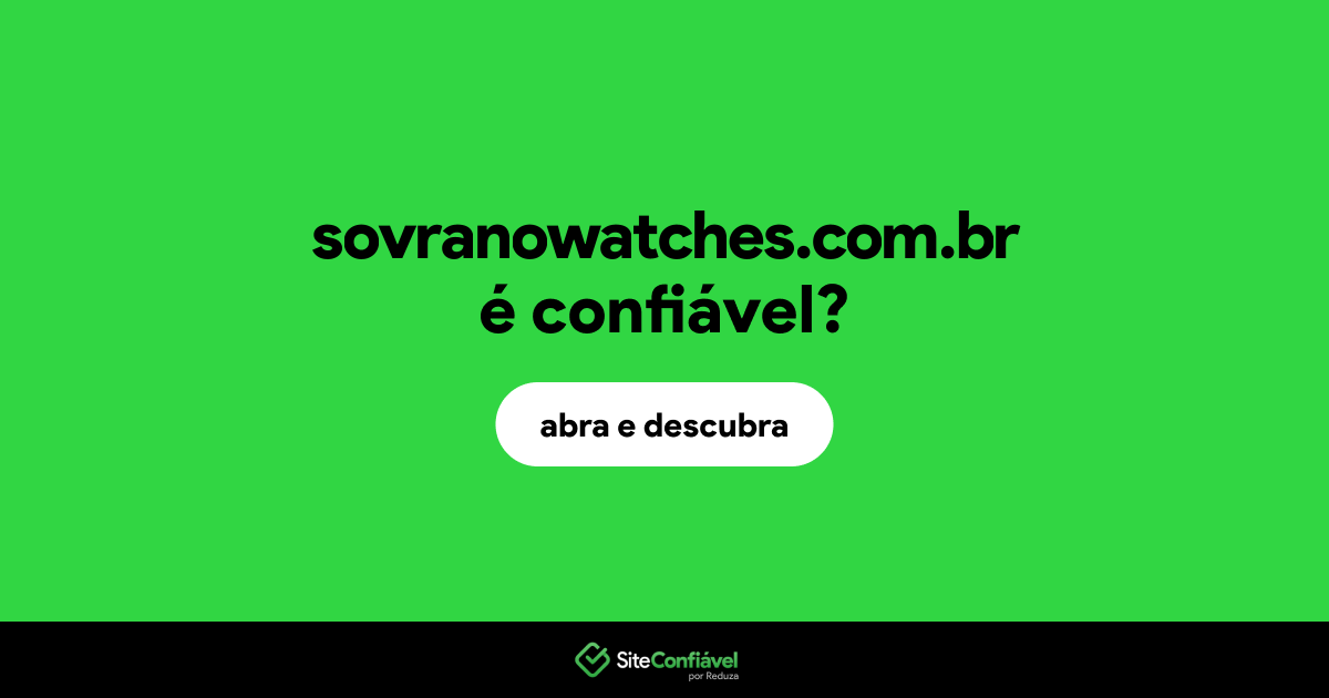 O site sovranowatches.com.br é confiável?
