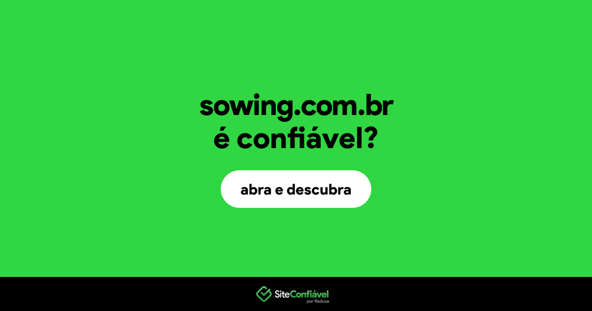 O site sowing.com.br é confiável?