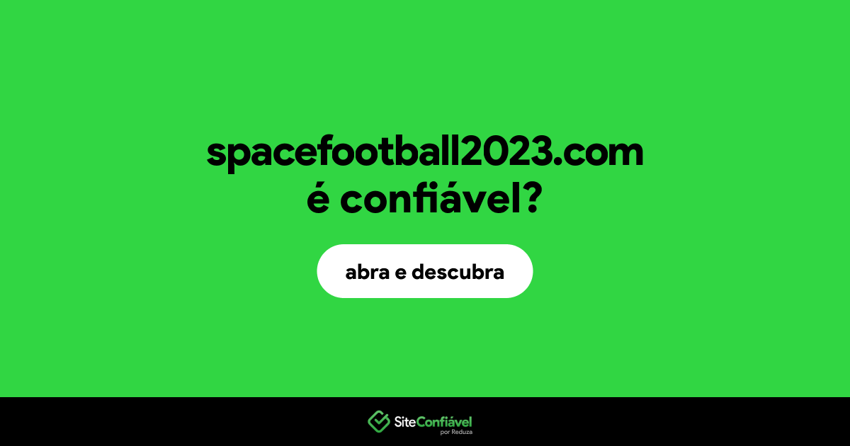 O site spacefootball2023.com é confiável?