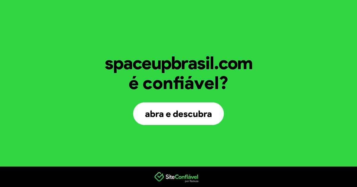 O site spaceupbrasil.com é confiável?