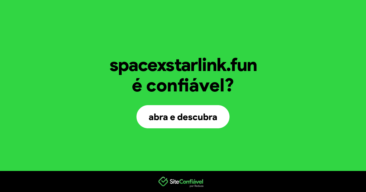 O site spacexstarlink.fun é confiável?