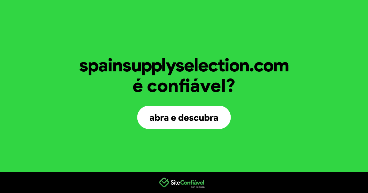 O site spainsupplyselection.com é confiável?