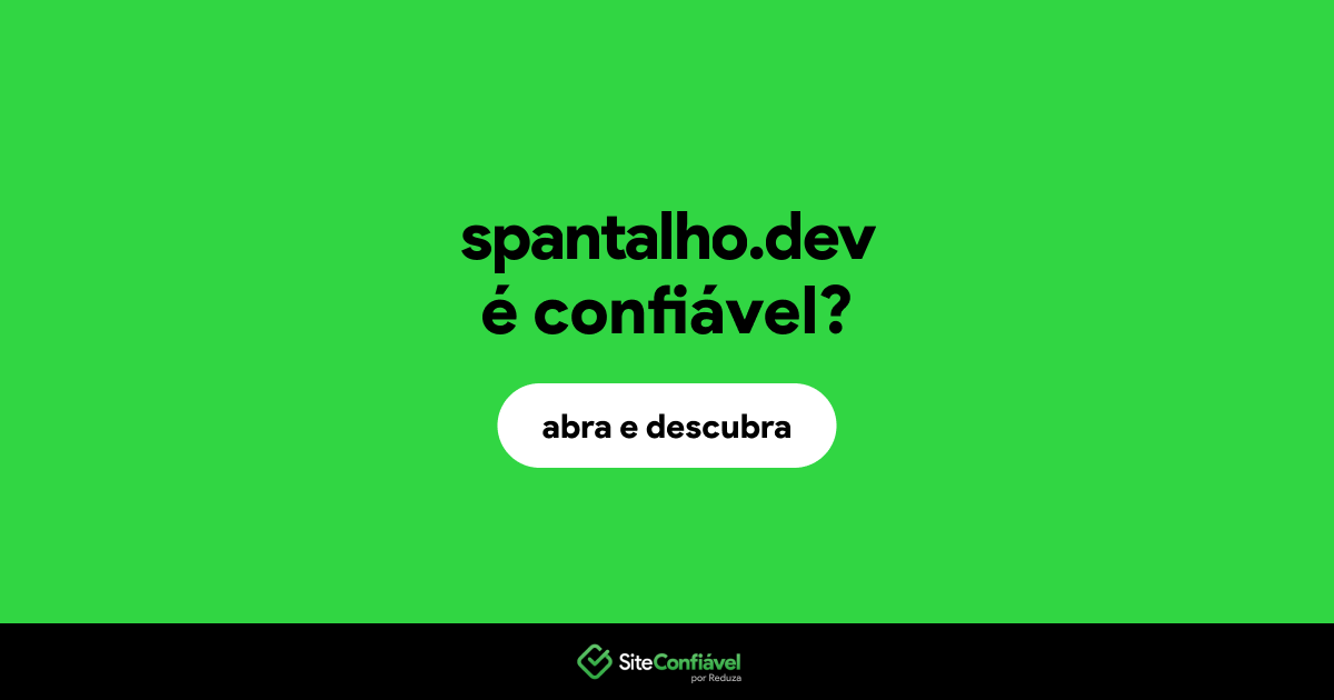 O site spantalho.dev é confiável?