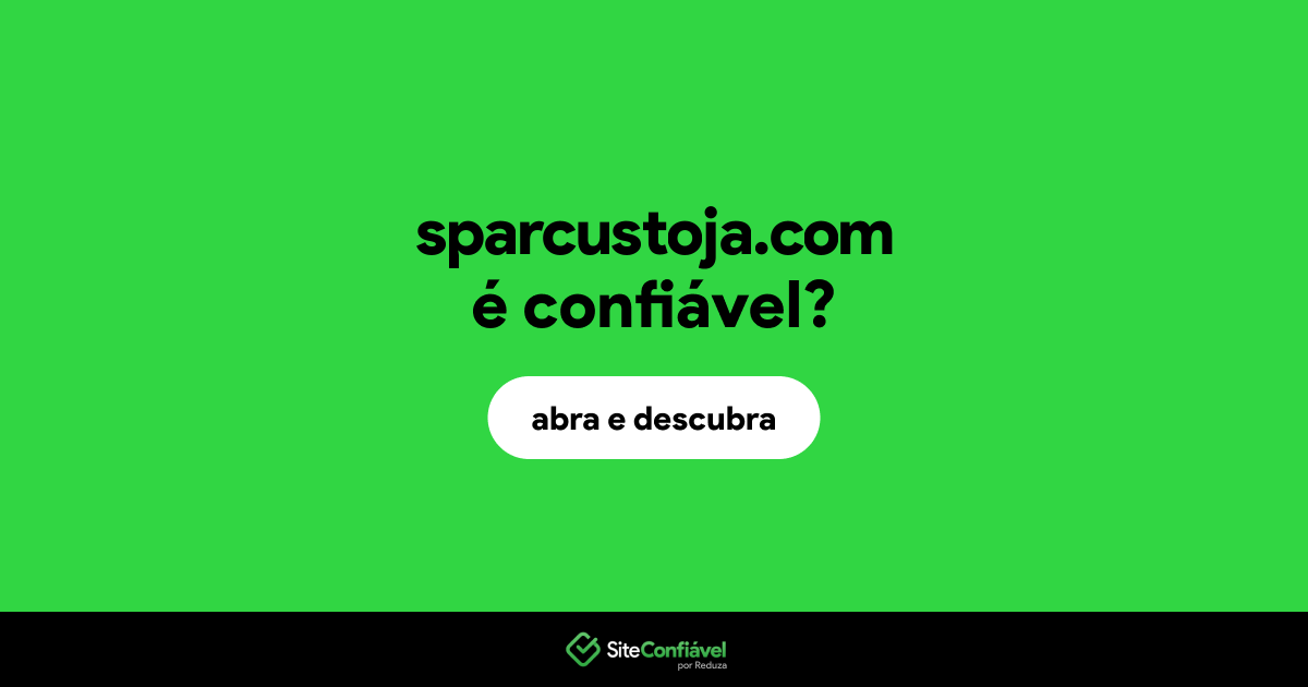 O site sparcustoja.com é confiável?