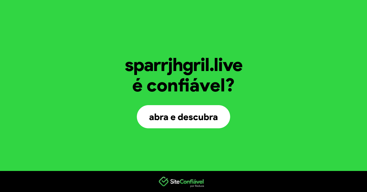 O site sparrjhgril.live é confiável?