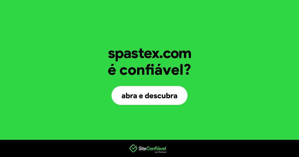 O site spastex.com é confiável?
