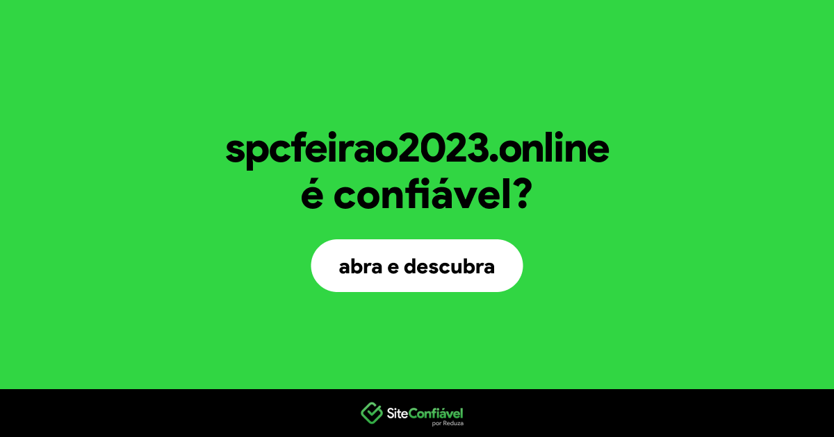 O site spcfeirao2023.online é confiável?
