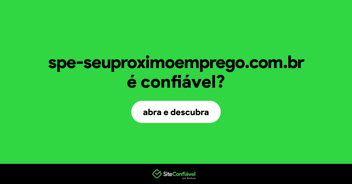 O site spe-seuproximoemprego.com.br é confiável?