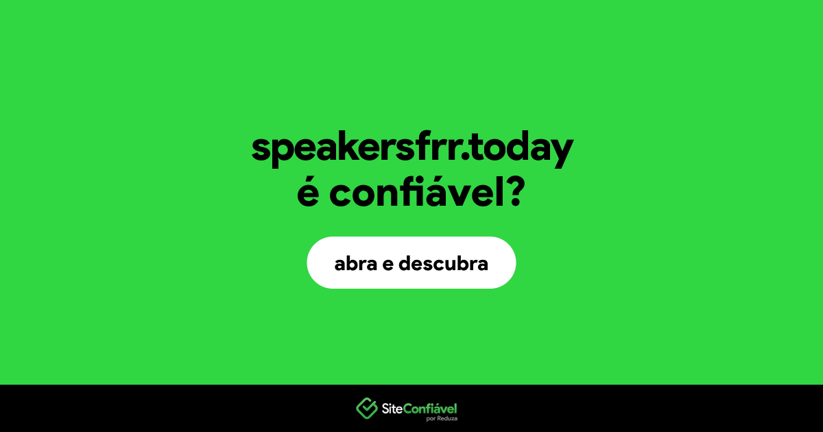 O site speakersfrr.today é confiável?
