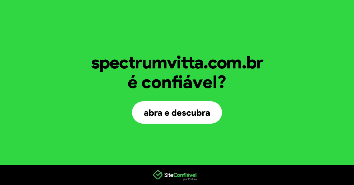 O site spectrumvitta.com.br é confiável?