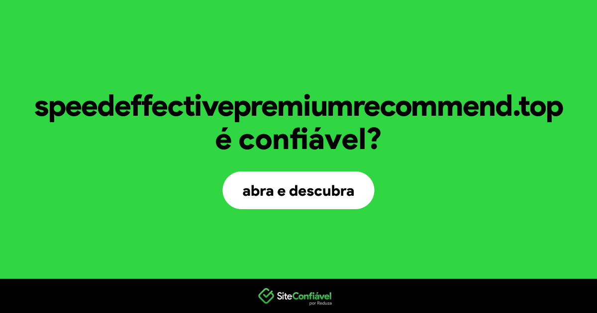 O site speedeffectivepremiumrecommend.top é confiável?