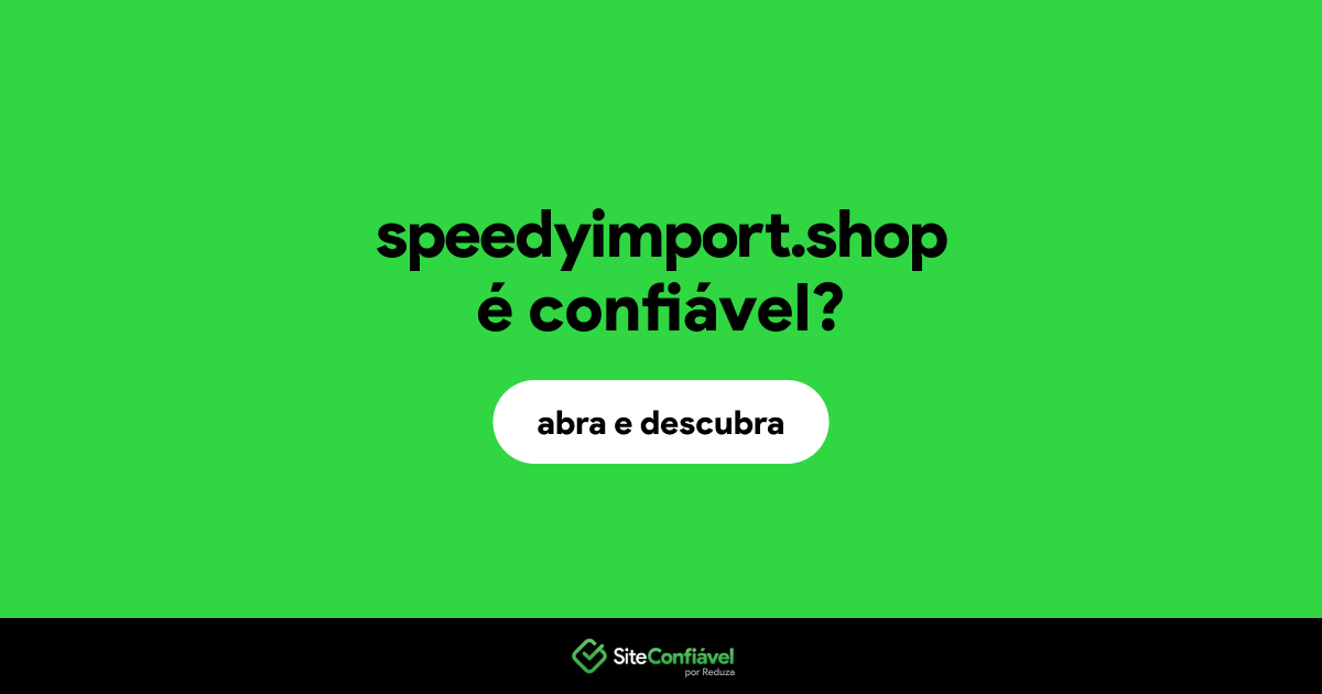 O site speedyimport.shop é confiável?
