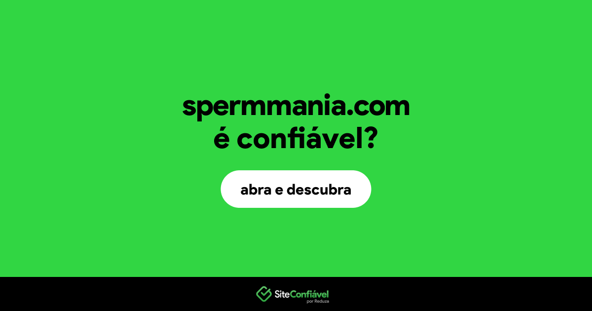 O site spermmania.com é confiável?