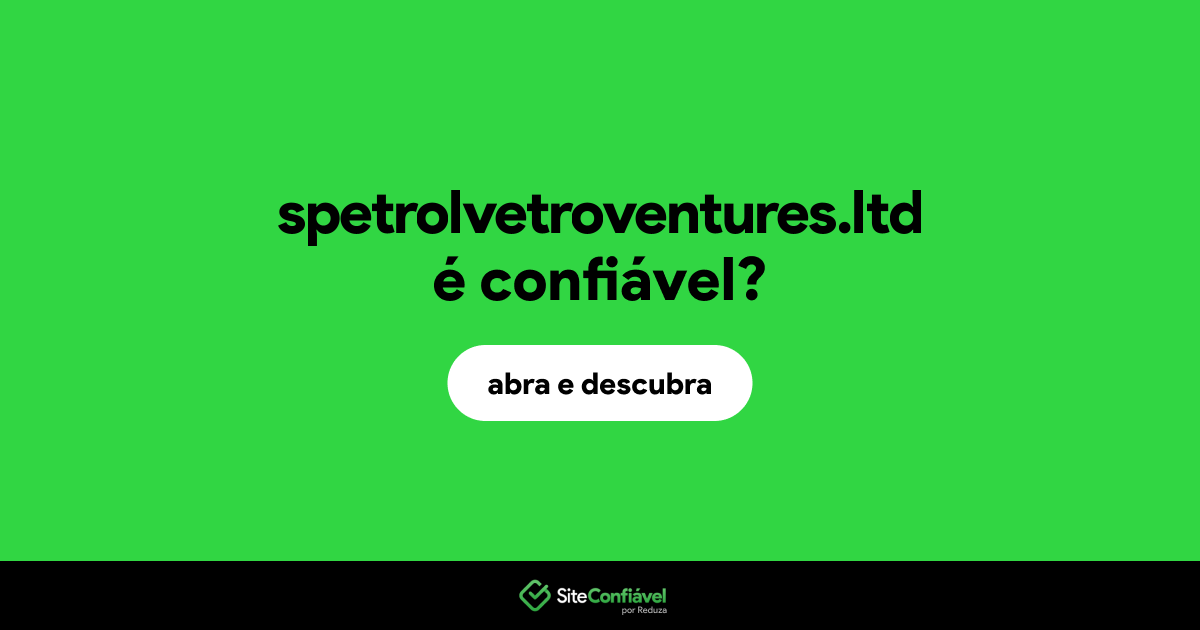 O site spetrolvetroventures.ltd é confiável?