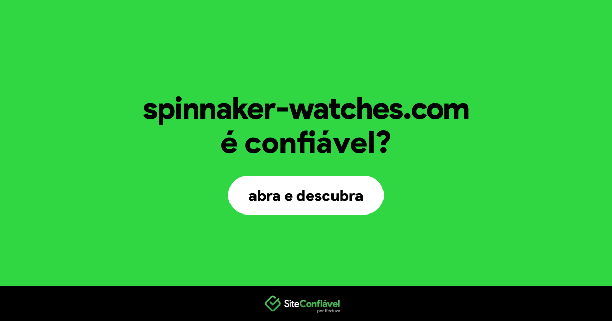 O site spinnaker-watches.com é confiável?