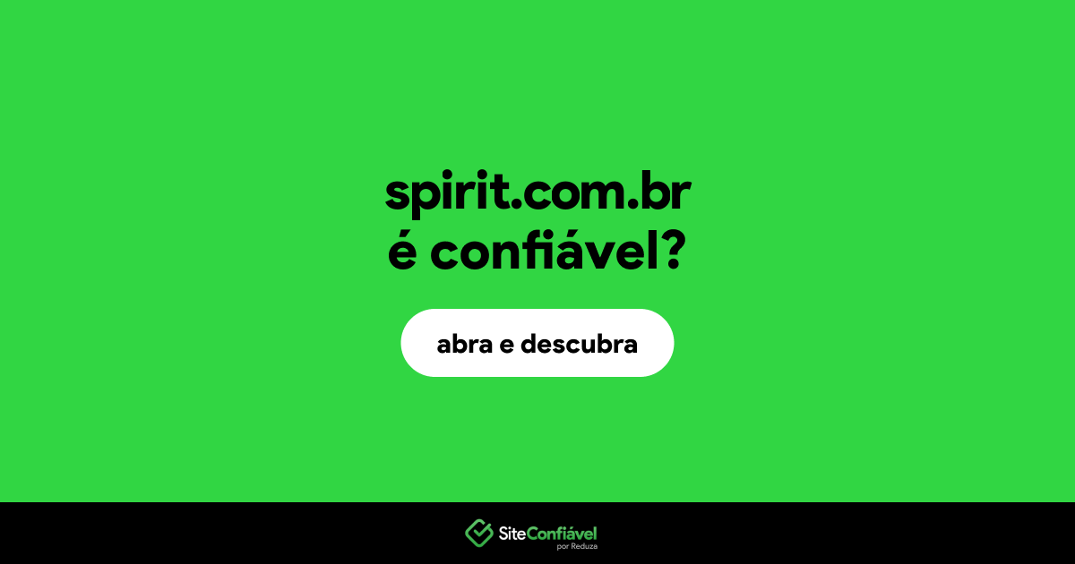 O site spirit.com.br é confiável?