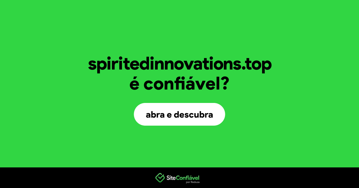 O site spiritedinnovations.top é confiável?