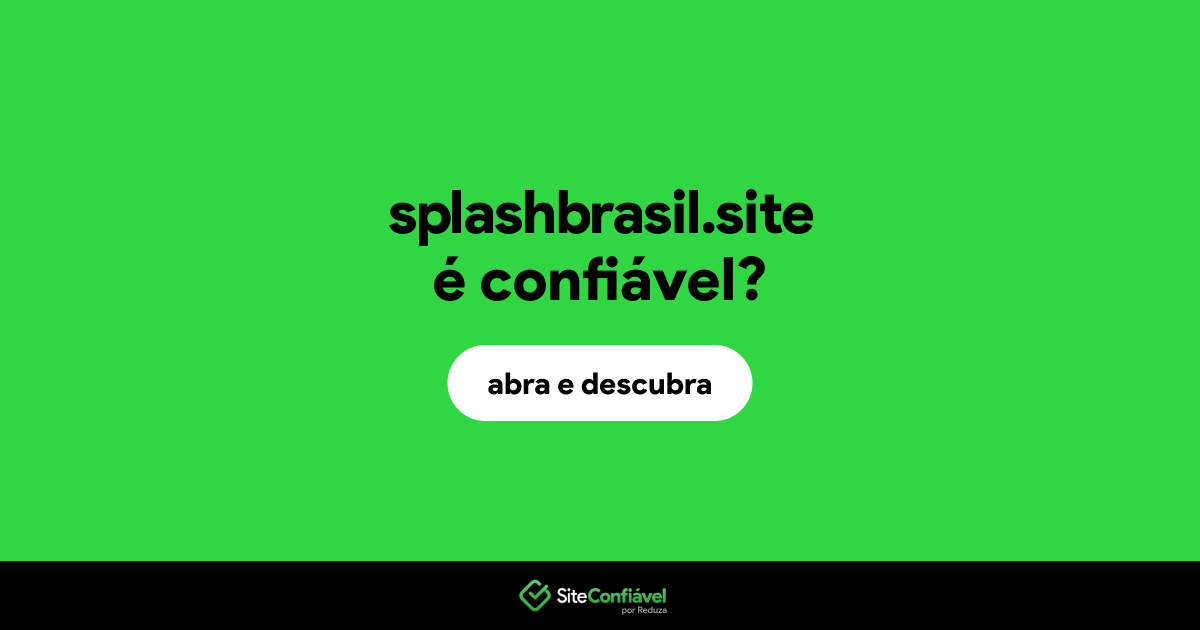 O site splashbrasil.site é confiável?