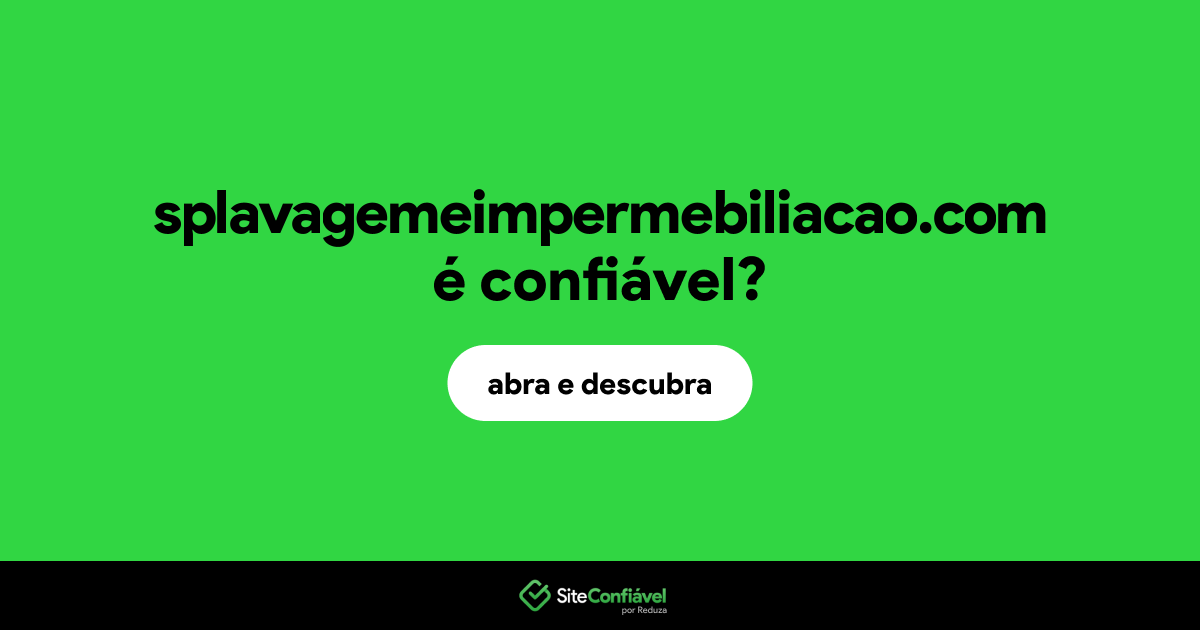 O site splavagemeimpermebiliacao.com é confiável?