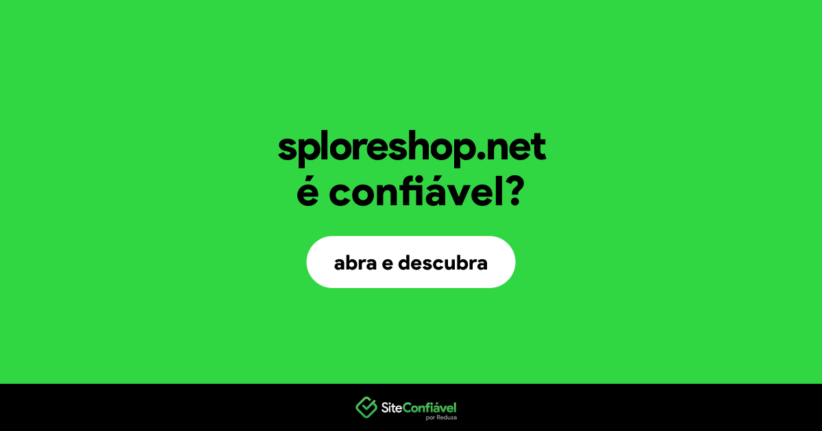 O site sploreshop.net é confiável?