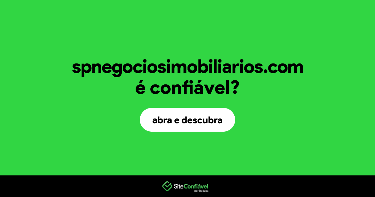 O site spnegociosimobiliarios.com é confiável?