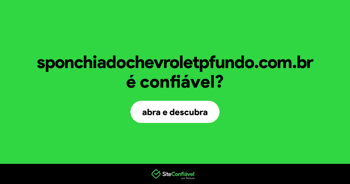 O site sponchiadochevroletpfundo.com.br é confiável?