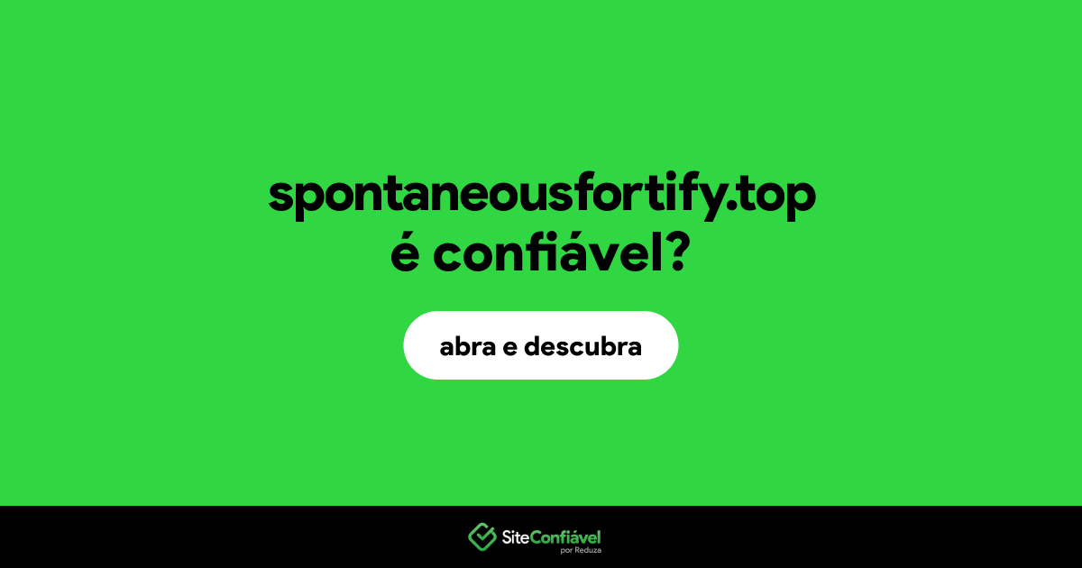 O site spontaneousfortify.top é confiável?