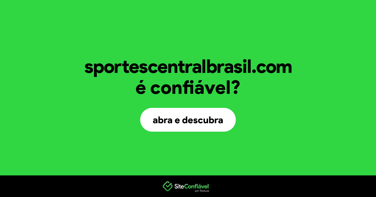 O site sportescentralbrasil.com é confiável?