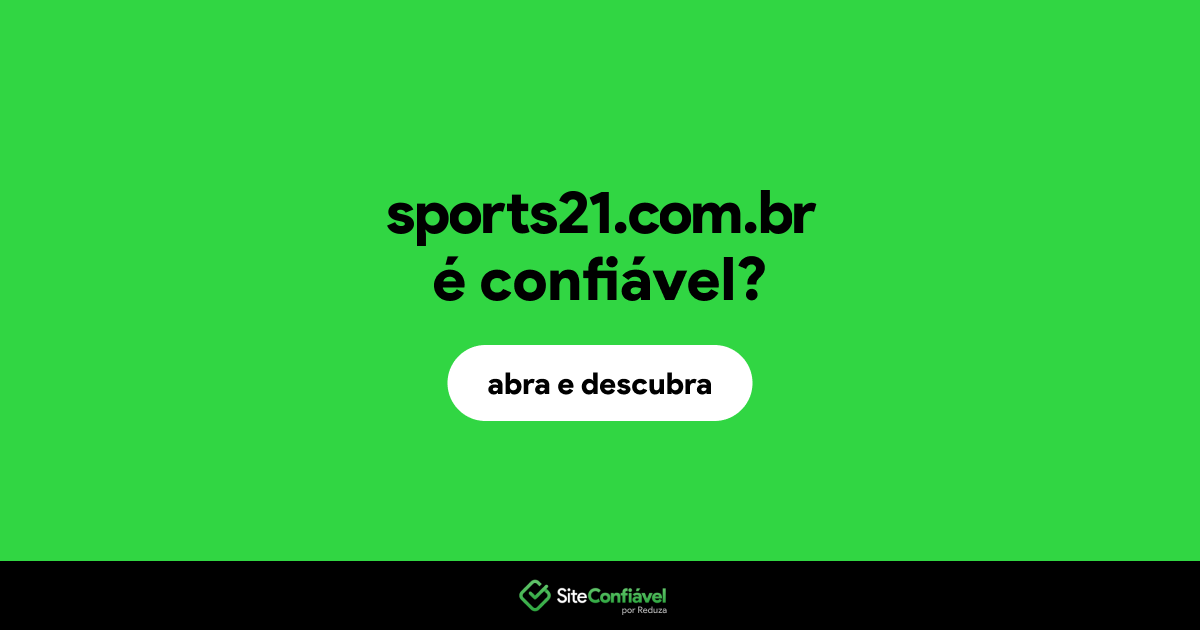 O site sports21.com.br é confiável?