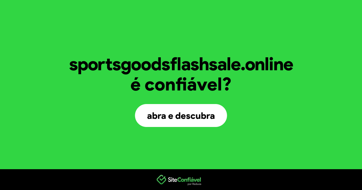 O site sportsgoodsflashsale.online é confiável?