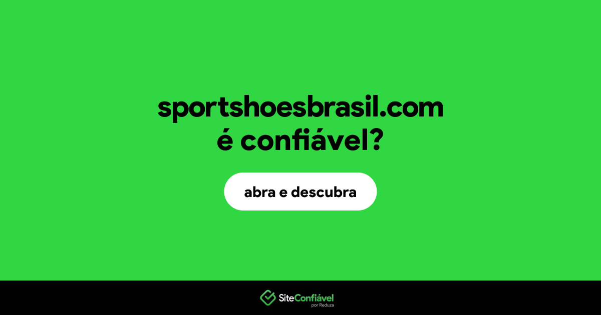 O site sportshoesbrasil.com é confiável?