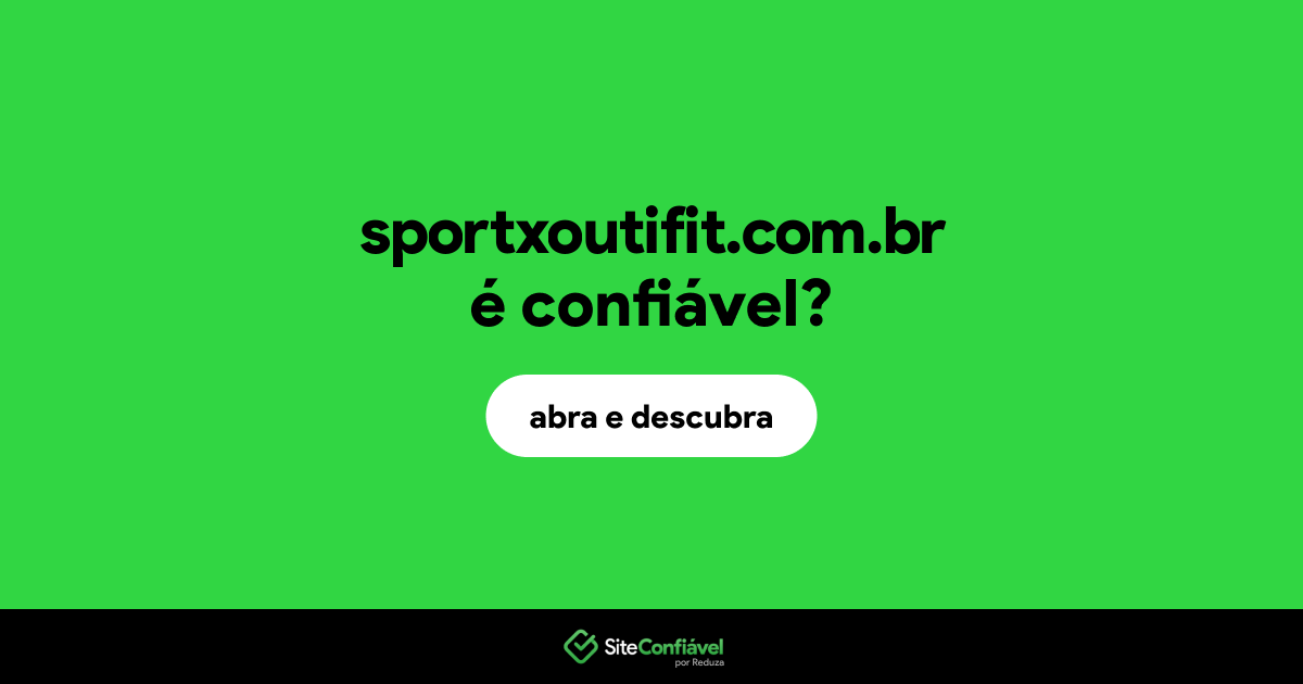 O site sportxoutifit.com.br é confiável?