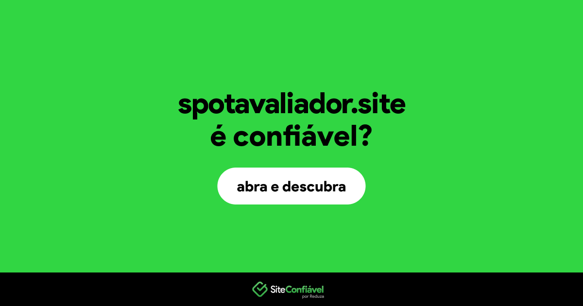 O site spotavaliador.site é confiável?