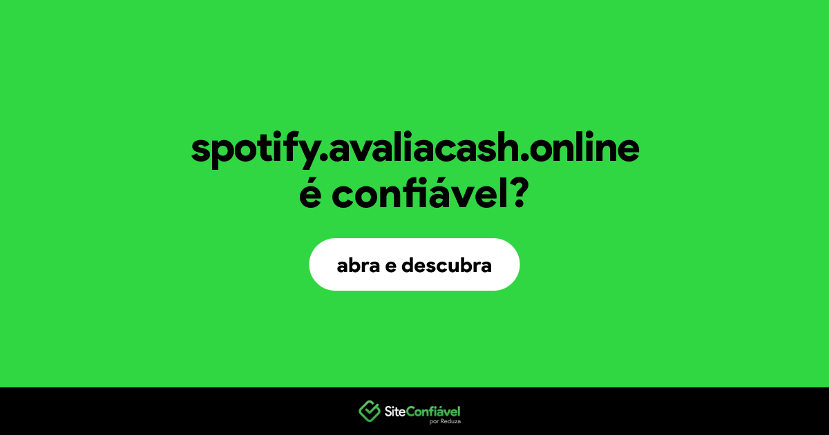 O site spotify.avaliacash.online é confiável?