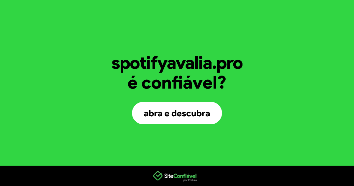 O site spotifyavalia.pro é confiável?