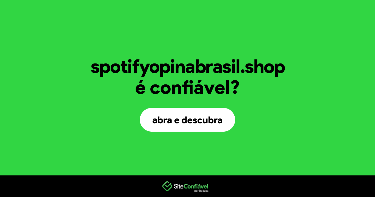 O site spotifyopinabrasil.shop é confiável?