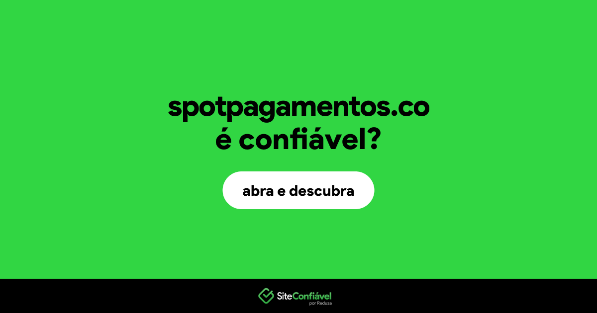 O site spotpagamentos.co é confiável?
