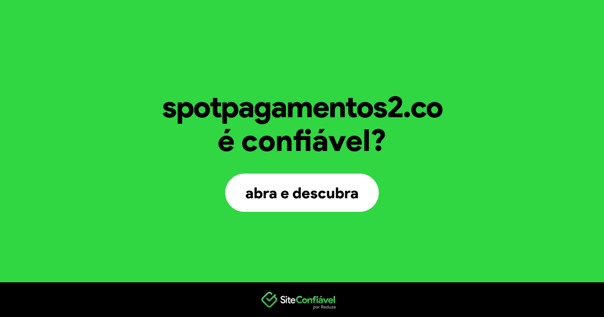 O site spotpagamentos2.co é confiável?