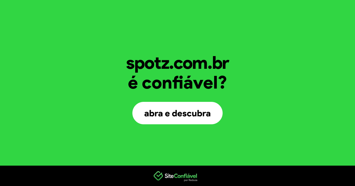 O site spotz.com.br é confiável?