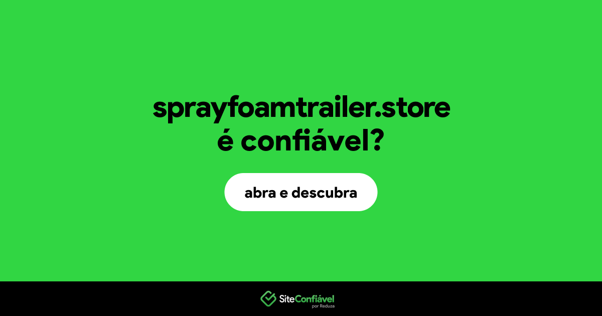 O site sprayfoamtrailer.store é confiável?