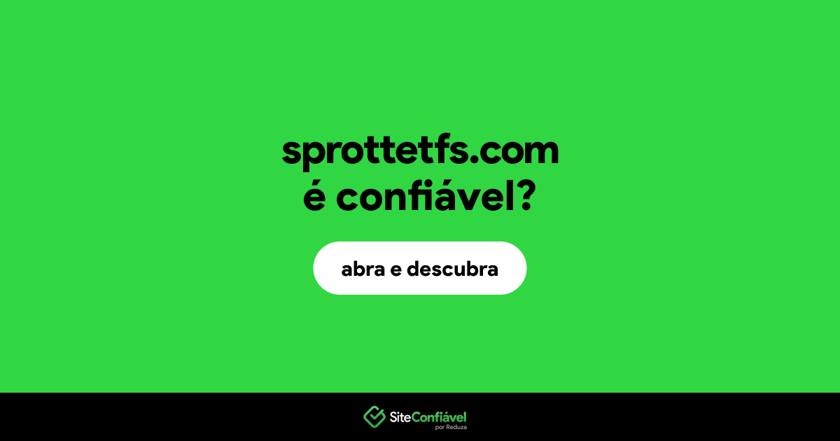 O site sprottetfs.com é confiável?