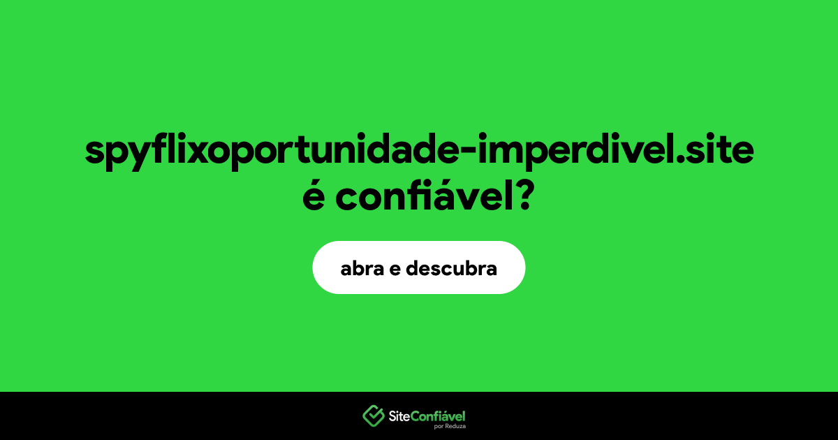 O site spyflixoportunidade-imperdivel.site é confiável?