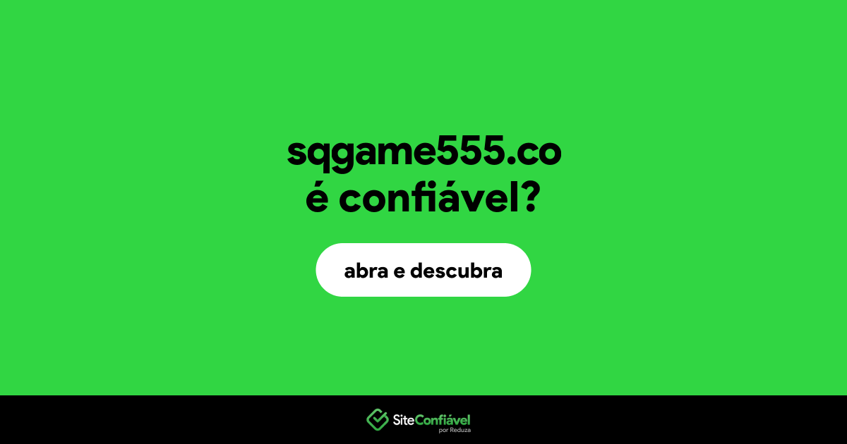 O site sqgame555.co é confiável?