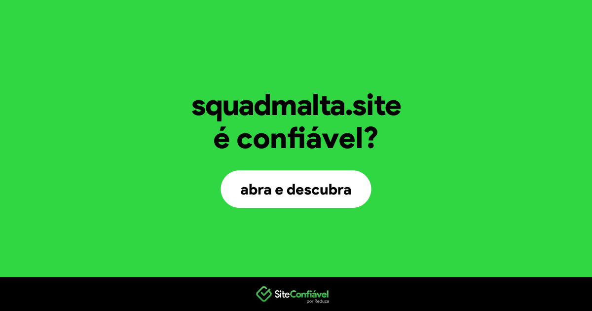 O site squadmalta.site é confiável?