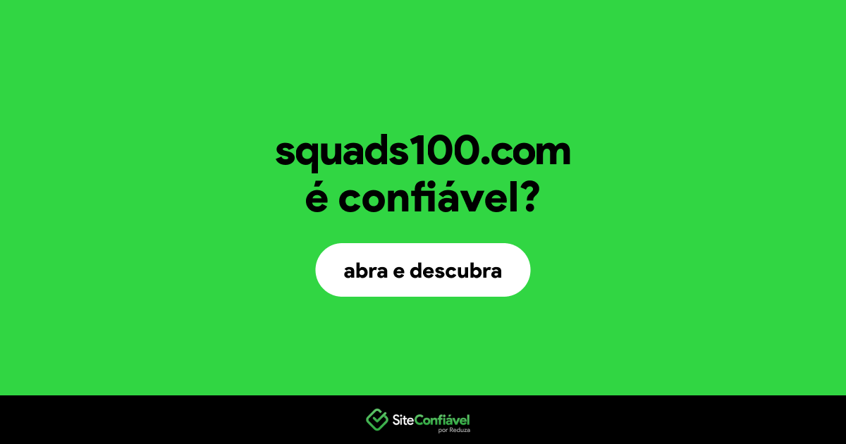 O site squads100.com é confiável?