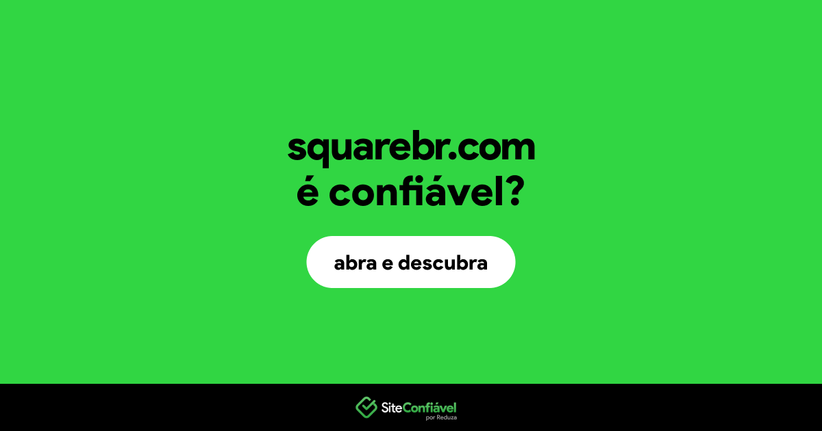 O site squarebr.com é confiável?